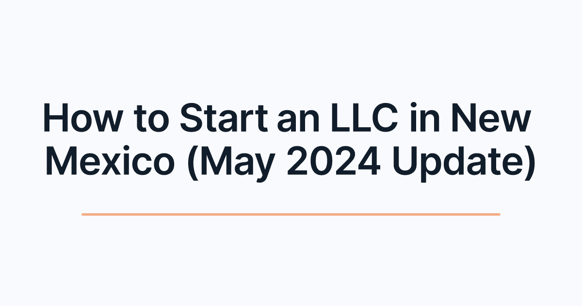 How to Start an LLC in New Mexico (May 2024 Update)